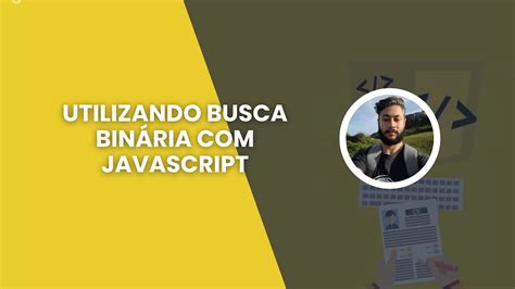 Utilizando Busca Binária JavaScript Domine Algoritmos em um Piscar