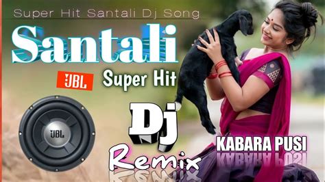 Kabara Pusi Santali Dj Song Super Hit Santali Dj Song