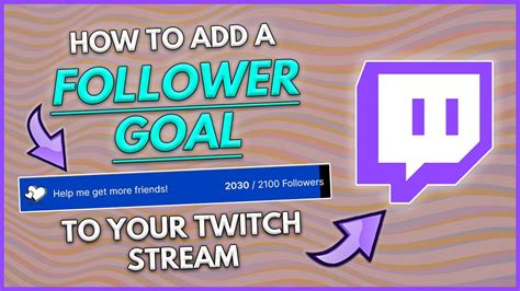 How To Add A Follower Goal To Twitch Get Setup In Minutes Youtube