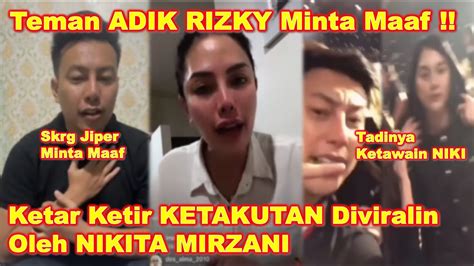 Teman Adik Rizky Irmansyah Ketar Ketir Memelas Minta Maaf Ke Nikita