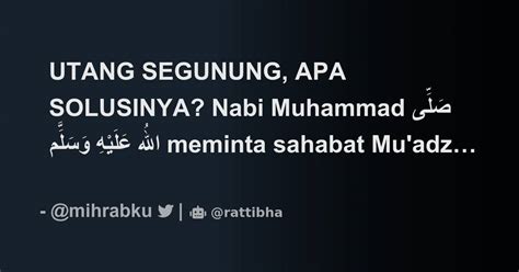 Utang Segunung Apa Solusinya Nabi Muhammad صَلَّى اللهُ عَلَيْهِ وَسَلَّمَ Meminta Sahabat Mu