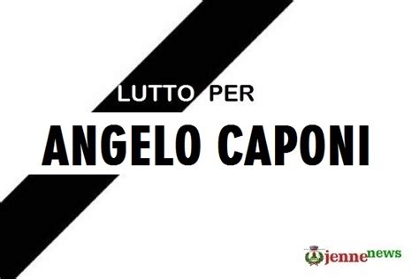 Lutto A Jenne Per La Scomparsa Del Caro Angelo Caponi Confinelive