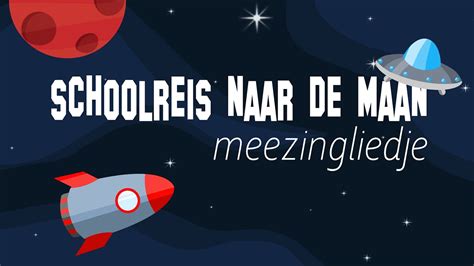 Schoolreis Naar De Maan Een Liedje Over De Ruimte Youtube