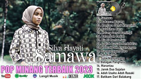 Silva Hayati Samawa Lagu Minang Pilihan Terbaru Terpopuler