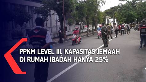 PPKM Level III Kapasitas Tampung Rumah Ibadah Hanya 25 YouTube