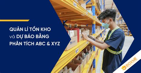 Quản Lí Tồn Kho Và Dự Báo Bằng Phân Tích Abc Và Xyz Boxme Vn