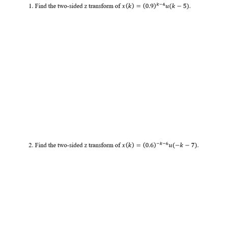 Solved 1 Find The Two Sided Z Transform Of Xk