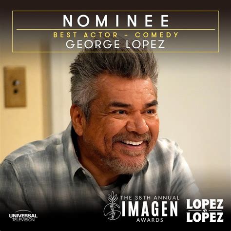 Congratulations To The Cast Of Lopez Vs Lopez On Their Imagen Awards Nominations — George Lopez