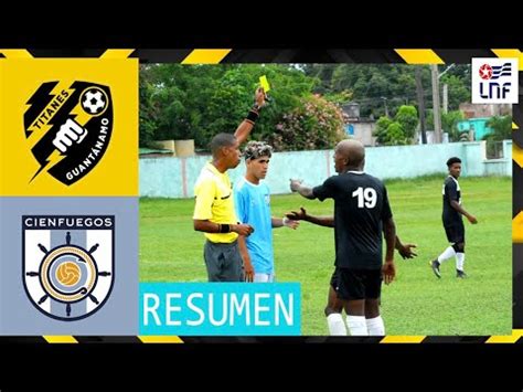 RESUMEN Guantánamo Vs Cienfuegos Liga Nacional de Fútbol 107