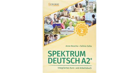 Spektrum Deutsch A2+: Teilband 2: Integriertes Kurs- und Arbeitsbuch ...