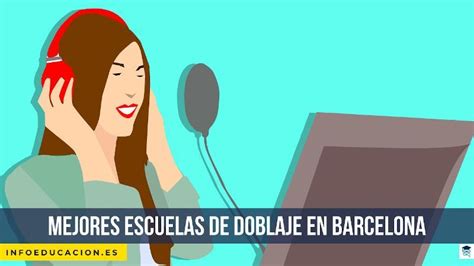 Mejores Escuelas De Doblaje En Barcelona Nuestro TOP 7