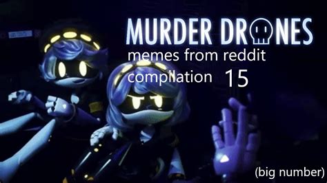 Murder Drones Memes From Reddit Compilation 15 Youtube