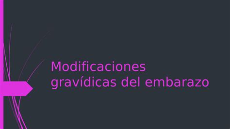 Modificaciones En Las Qué Pasa La Embarazada Tanto Fisiológicas Como Gravidicas Diapositivas