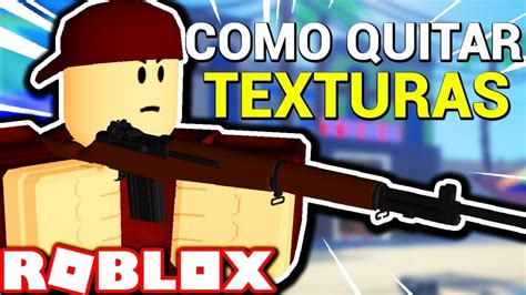 L Como Quitar Las Texturas De Roblox Projaker