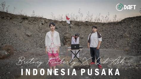 Lagu Nasional Indonesia Pusaka Cover Edm X Rap Britney Kimberly