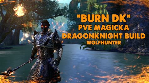 ESO Burn DK Magicka Dragonknight PVE Build Wolfhunter YouTube