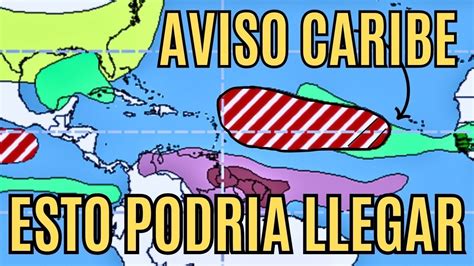 Aviso Caribe hay que vigilar esta zona donde podría nacer una tormenta