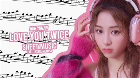 HUH YUNJIN LOVE YOU TWICE SHEET MUSIC ALL INSTRUMENTS YouTube