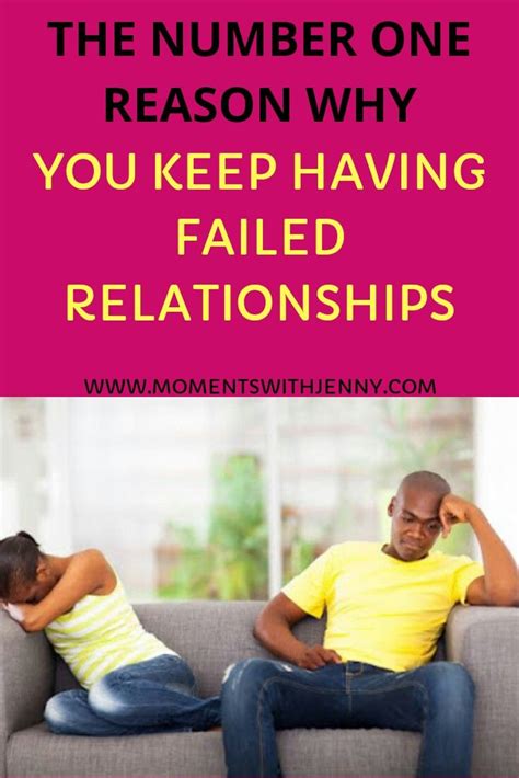 The Number 1 Reason Why You Keep Having Failed Relationships Failed