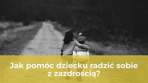 Jak Pom C Dziecku Radzi Sobie Z Zazdro Ci Ekspert W Edukacji Dzieci