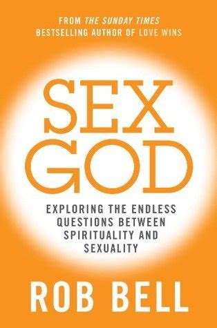 Sex God Exploring The Endless Questions Between Spirituality And