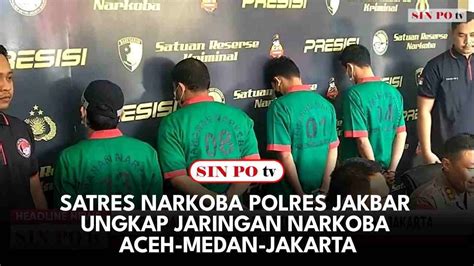 Satres Narkoba Polres Jakbar Ungkap Jaringan Narkoba Aceh Medan Jakarta