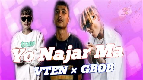 Vten Yo Najar Ma Naja Milai Hip Hop Remix Ft Vten Gbob Vten New