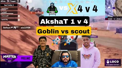 Soul Vs Tx 😎 4 V 4 Fight Akshat 1v 4 Clutch Goblin Vs Scout 🔥 Soul