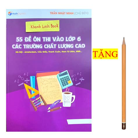 Sách 55 Đề Ôn Thi Vào Lớp 6 Các Trường Chất Lượng Cao Shopee Việt Nam