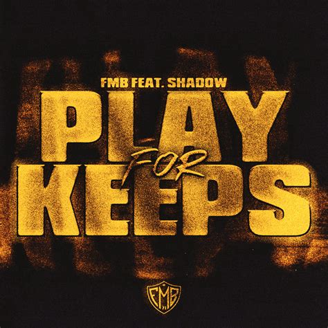 Fmb Shadow Play For Keeps Lyrics Genius Lyrics