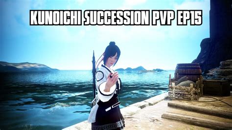 Bdo Kunoichi Succession Pvp Ep15 Youtube