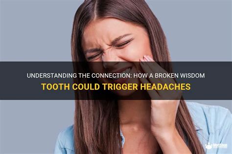 Understanding The Connection How A Broken Wisdom Tooth Could Trigger