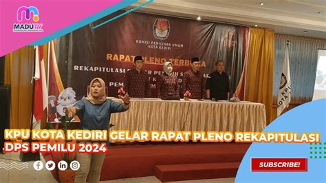 Kpu Kota Kediri Gelar Rapat Pleno Rekapitulasi Dps Pemilu 2024 YouTube