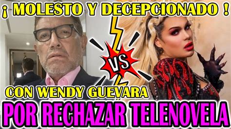 JUAN OSORIO MOLESTO Y DECEPCIONADO DE WENDY GUEVARA POR RECHAZAR