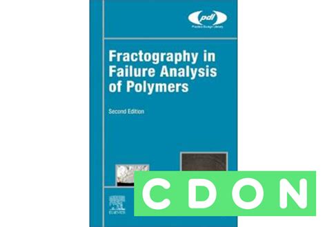 Fractography In Failure Analysis Of Polymers Anand R Shah Dale B Edwards Michael D Hayes