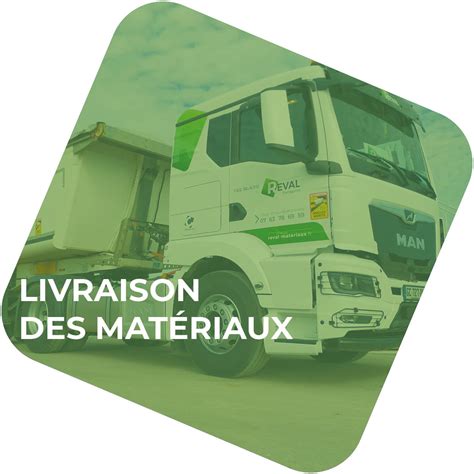 Livraison matériaux REVAL Matériaux REVAL Matériaux