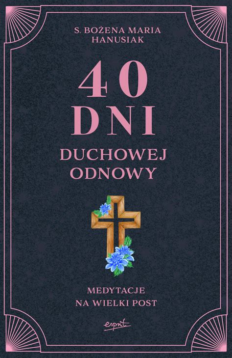 Dni Duchowej Odnowy Medytacje Na Wielki Post By Bo Ena Maria