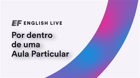 Como são as Aulas Particulares da EF English Live YouTube