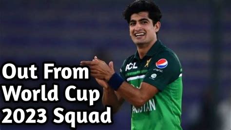 Naseem Shah Ruled Out From Worldcup Squad Naseem Shah Injury