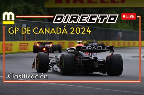 Así Te Contamos La Increíble Clasificación Del Gp De Canadá 2024 Live