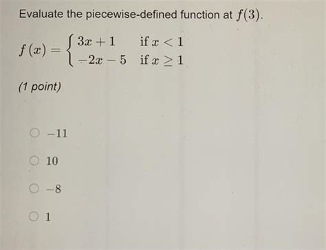 Solved Evaluate The Piecewise Defined Function At F 3 F X Chegg