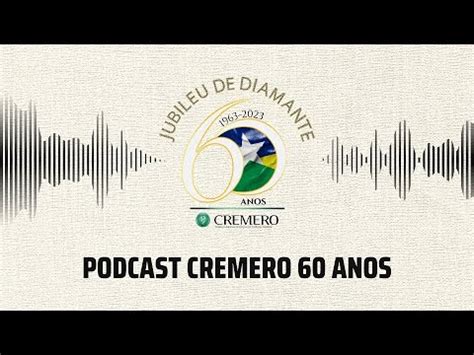 Podcast Cremero 60 Anos YouTube