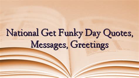 National Get Funky Day Quotes, Messages, Greetings - TechNewzTOP