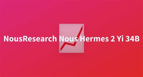 NousResearch Nous Hermes 2 Yi 34B A Hugging Face Space By JerroldLee