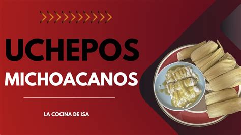 Uchepos Michoacanos La Cocina De Isa Youtube