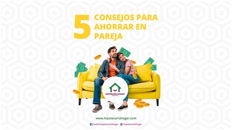 5 Consejos Para Ahorrar En Pareja Y Lograr Tus Metas Financieras