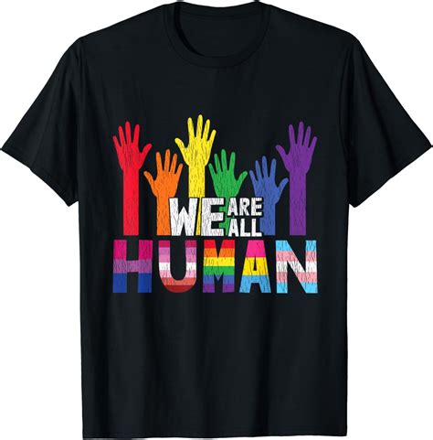 We Are All Human Lesbian Gay Bisexual Pan Queer Trans Lgbtq T Shirt