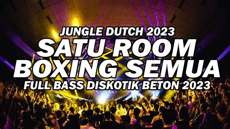 Dj Jungle Dutch Boxing 2023 Satu Room Boxing Semua Dj Bass Beton