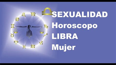 Sexo Horóscopo Mujer Libra Rasgos Sexuales Y Mujer De Libra Sexualidad Del Horóscopo Youtube