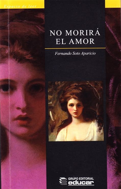 No Morirá el Amor by Fernando Soto Aparicio Goodreads